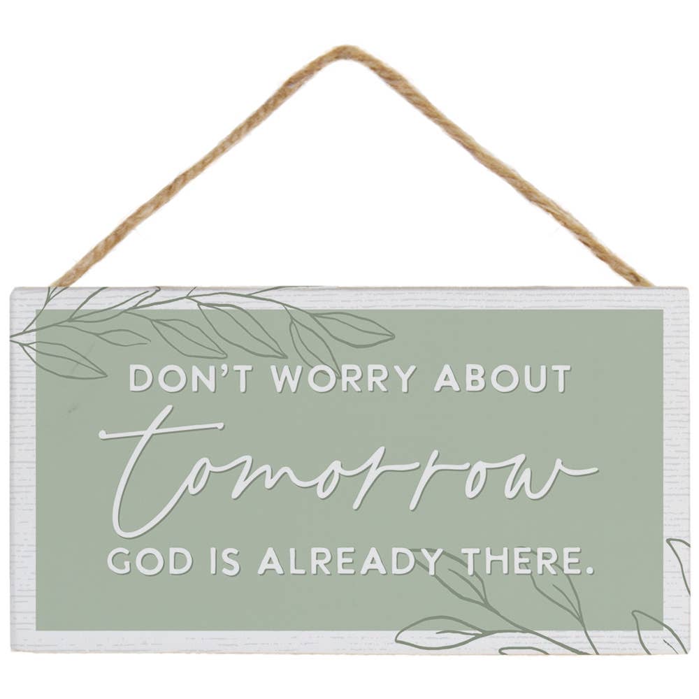 Don't Worry Tomorrow Wood Sign