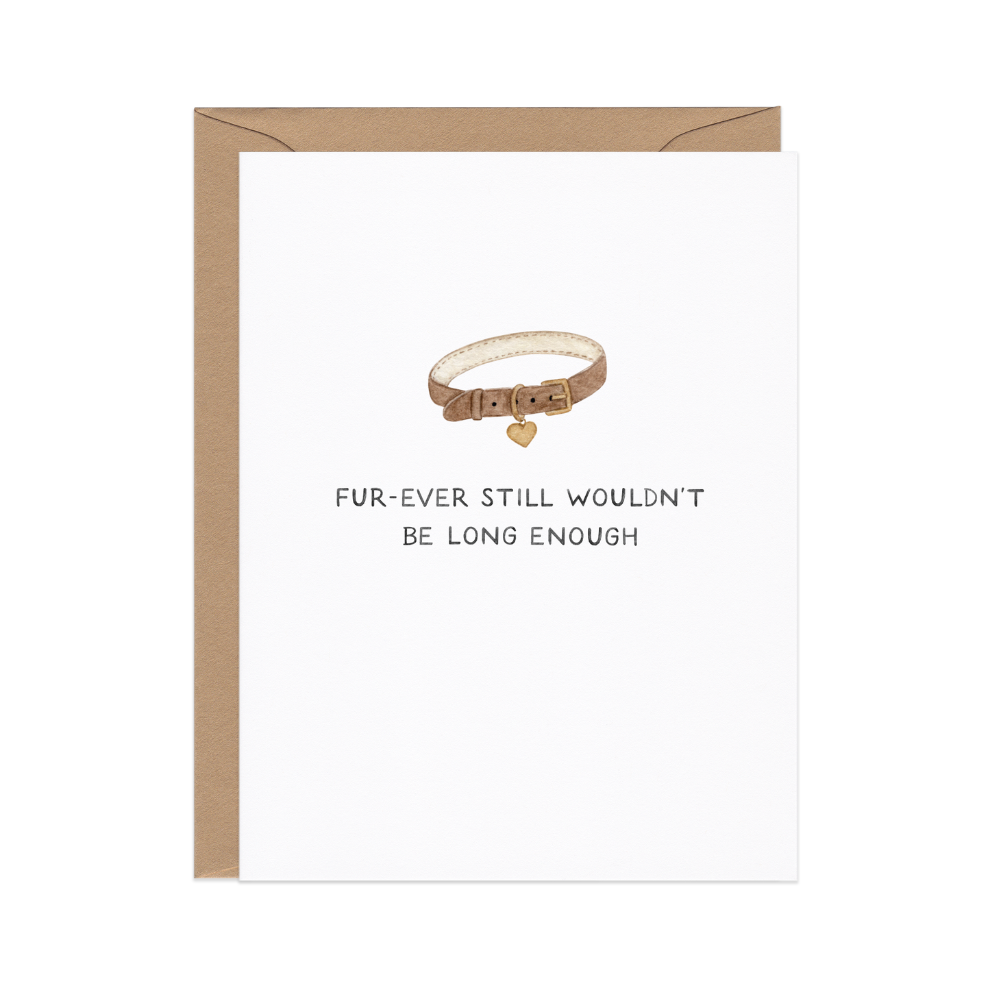 Forever Wouldn't Be Long Enough — Pet Loss Sympathy Card