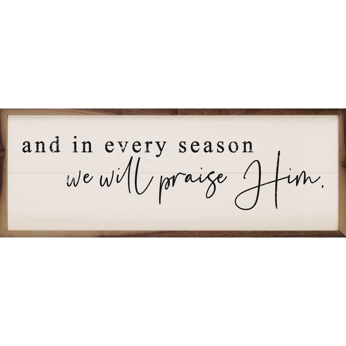We Will Praise Him Wood Sign