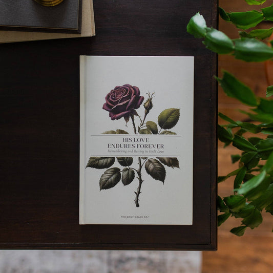His Love Endures Forever | Remembering and Resting in God’s Love - Purpose + Passion Boutique