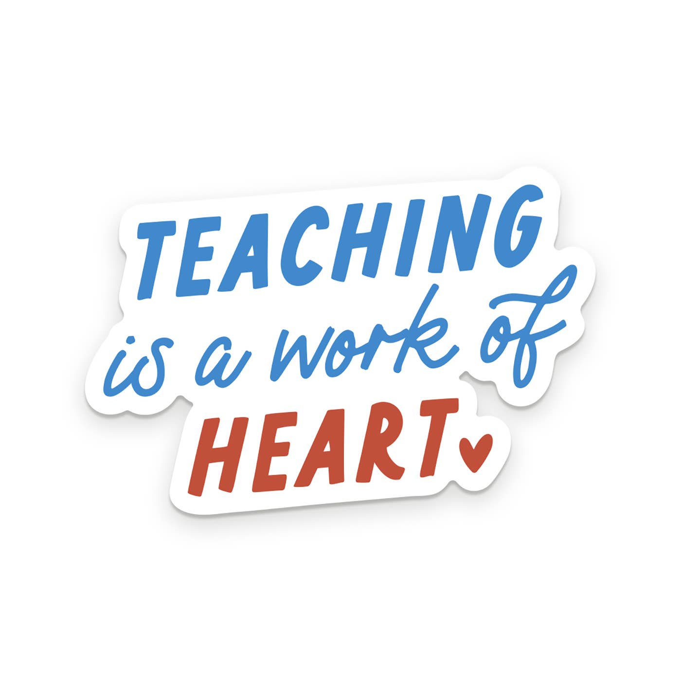 Teaching Is A Work of Heart Sticker - Purpose + Passion Boutique