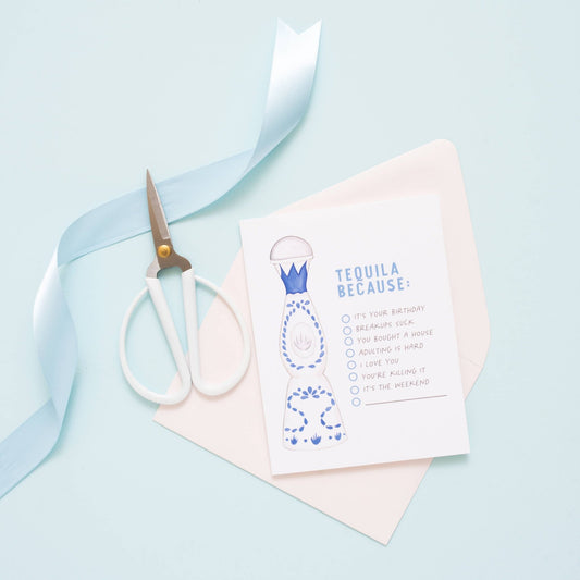 Tequila Because - Everyday Funny Card - Purpose + Passion Boutique