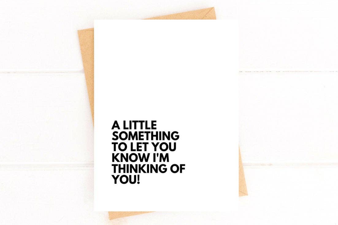A Little Something to Let You Know I’m Thinking of You Card