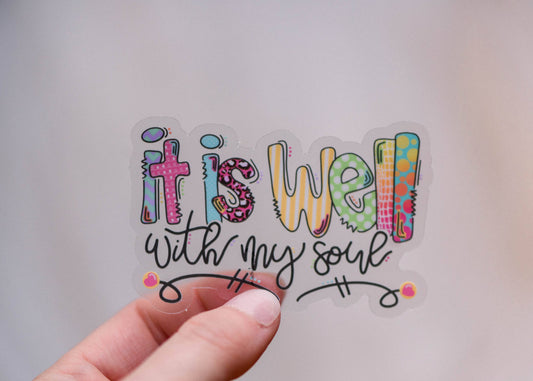 It Is Well With My Soul Clear Vinyl Sticker, 3x3 in