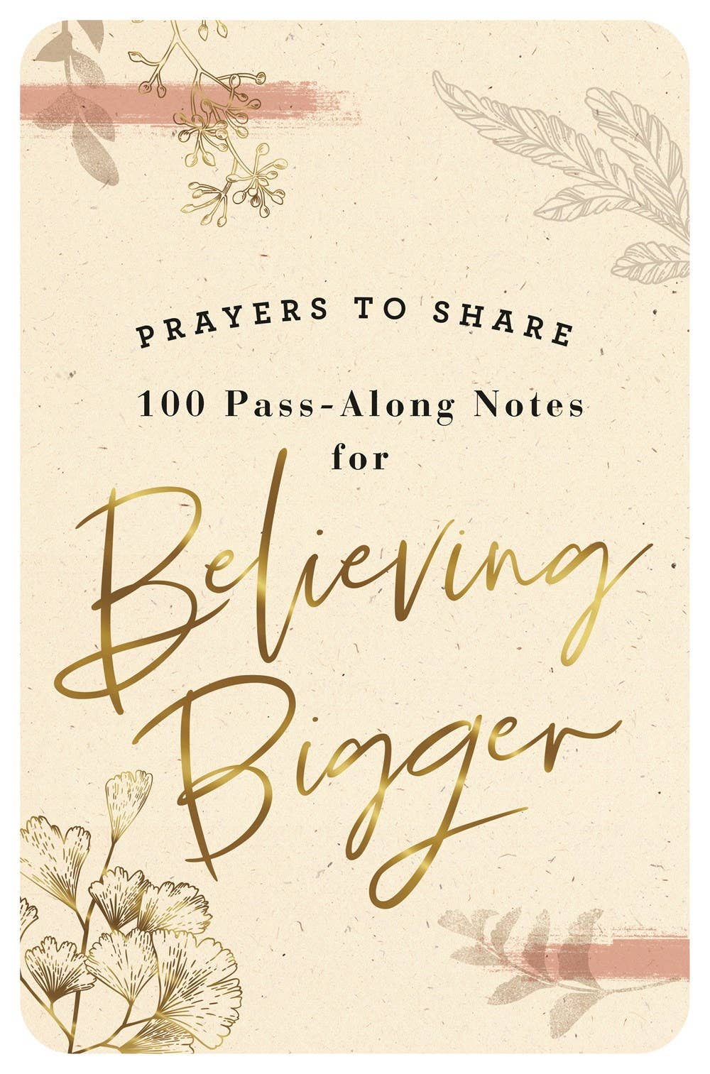 Prayers to Share: 100 Pass-Along Notes for Believing Bigger