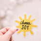 Choose Joy Sun, Vinyl Sticker, 3x3 in
