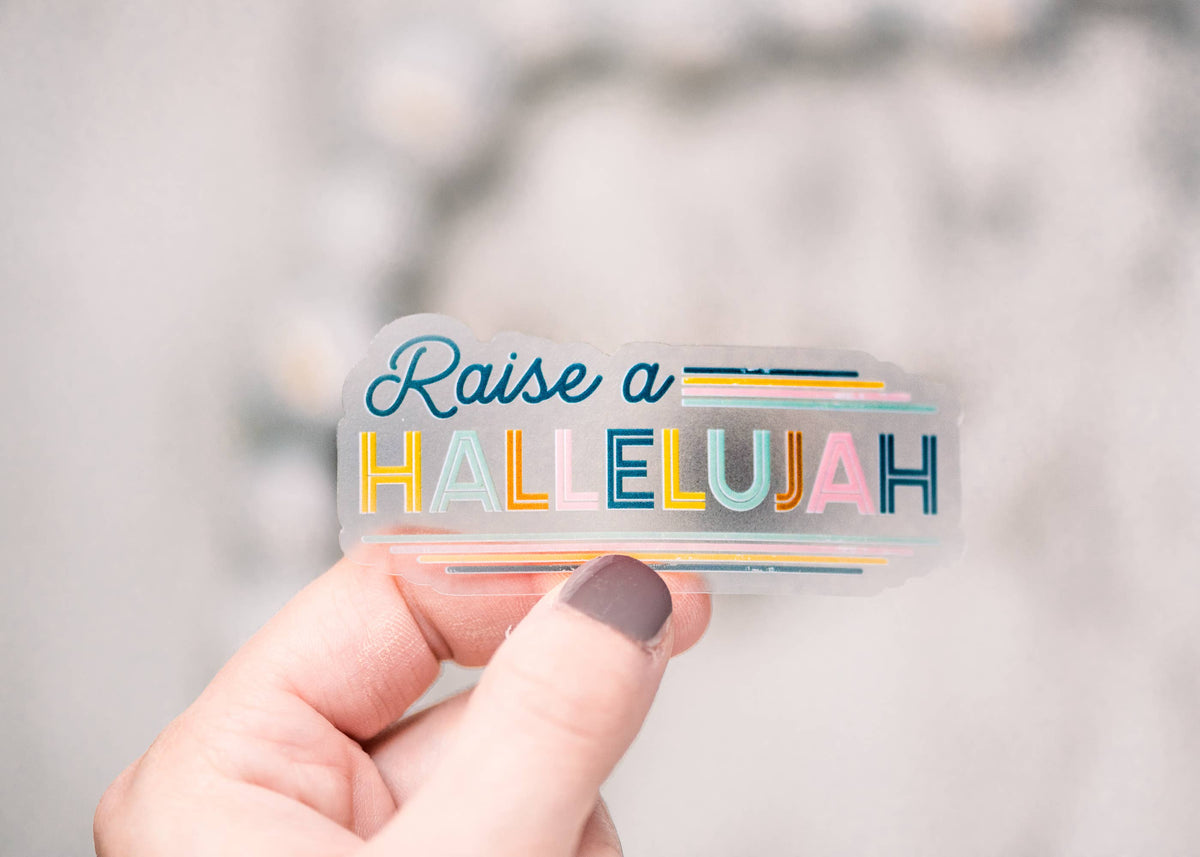 Sticker 4911 Raise A Hallelujah Clear, Vinyl Sticker, 3x3 in. – Purpose + Passion ...
