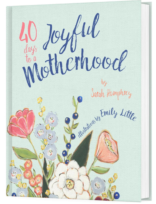 40 Days to a Joyful Motherhood - Purpose + Passion Boutique