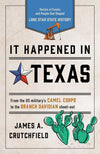 It Happened in Texas by James A. Crutchfield