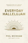 Everyday Hallelujah : Unlocking Deep Joy Through Everyday