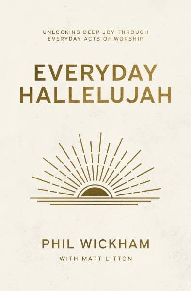 Everyday Hallelujah : Unlocking Deep Joy Through Everyday