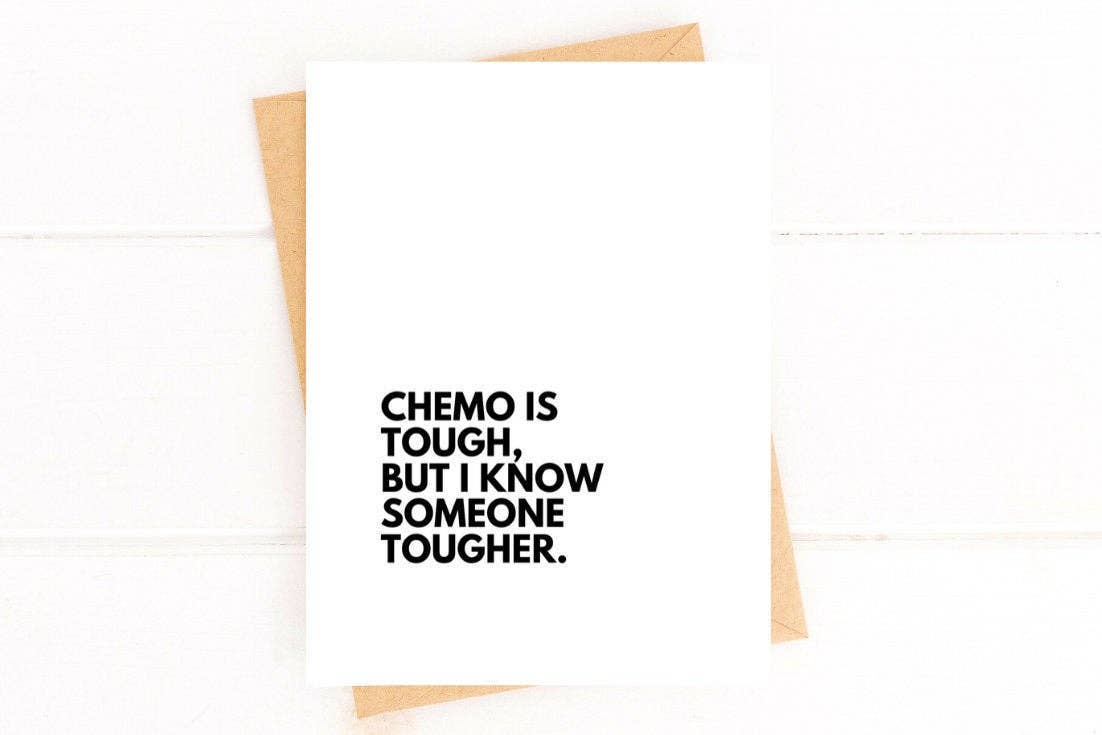Chemo Is Tough But I Know Someone Tougher Cancer Card