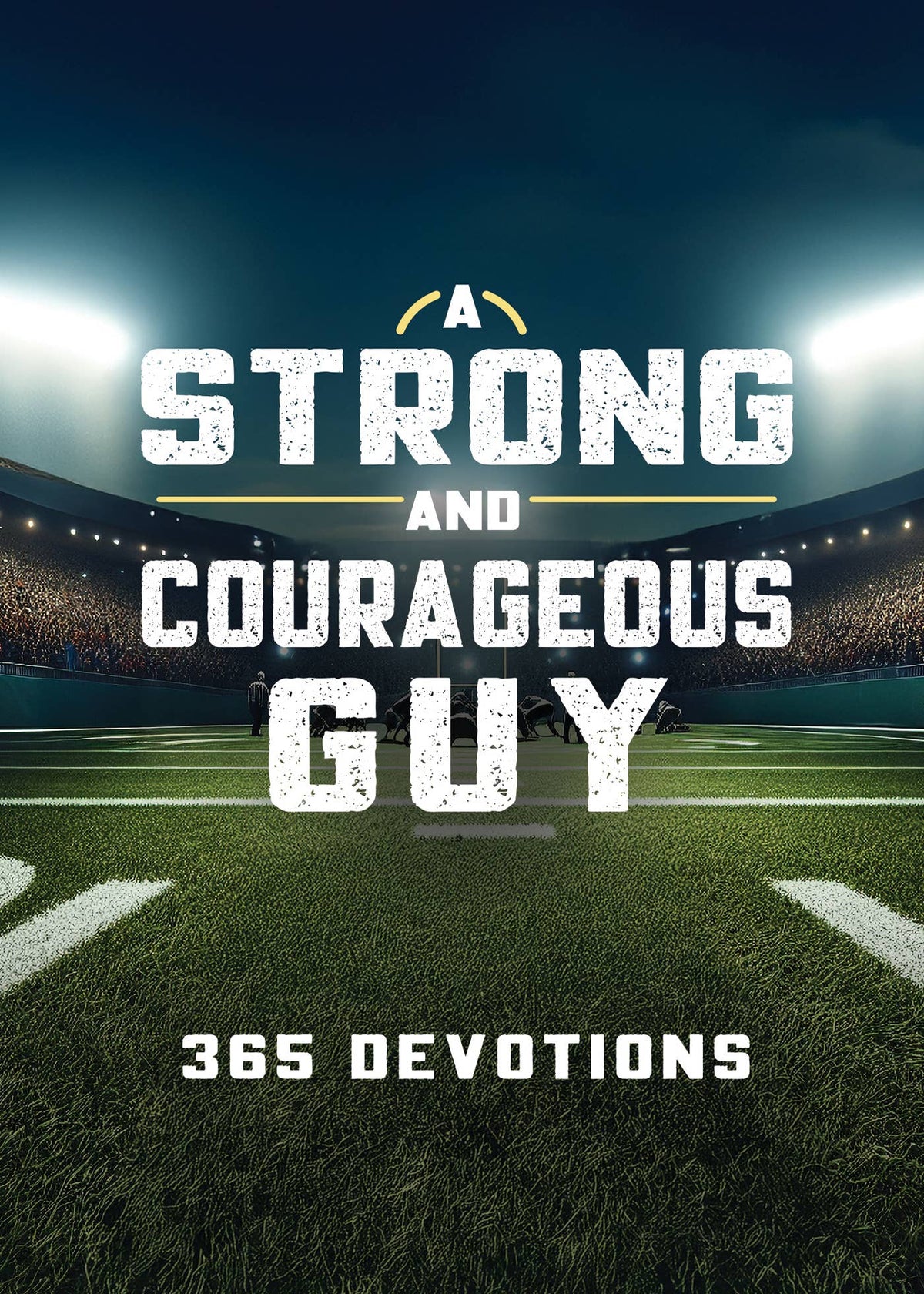 A Strong and Courageous Guy