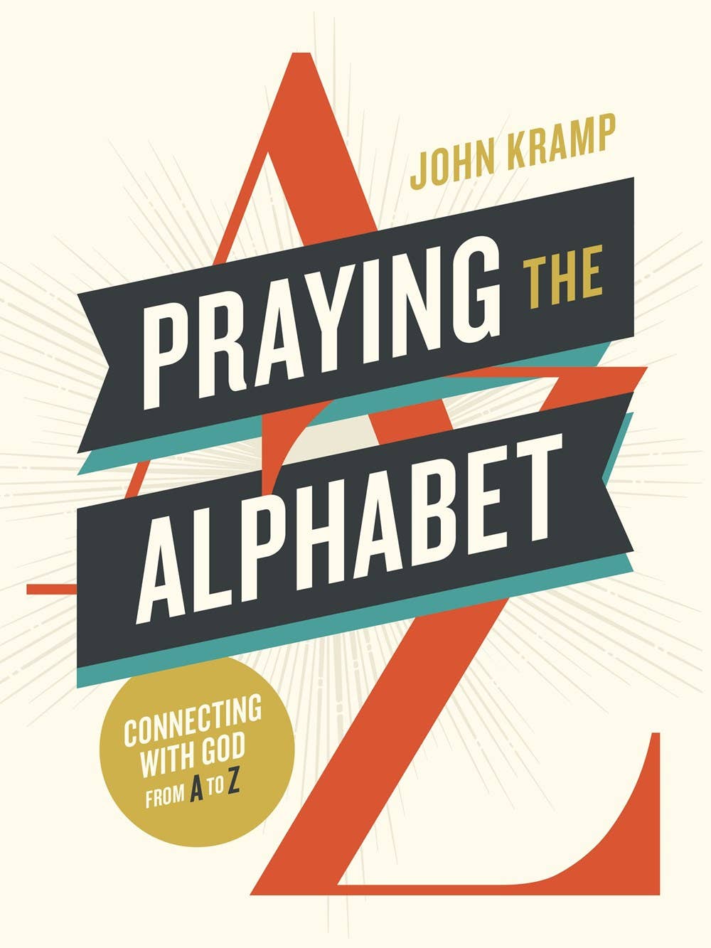 Praying the Alphabet : Connecting with God from A-to-Z