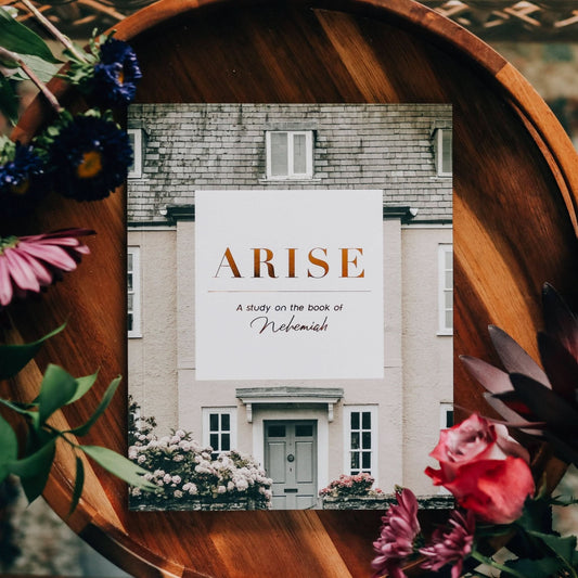 Arise - A Study of Nehemiah - Purpose + Passion Boutique