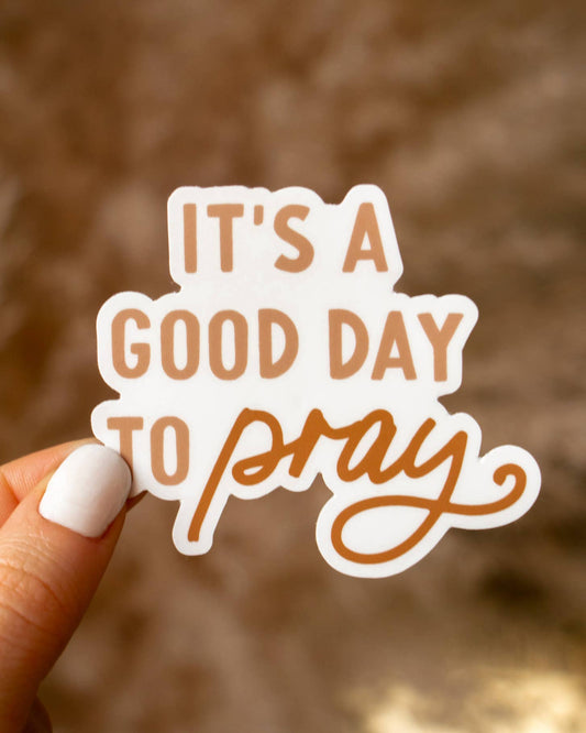 It's a Good Day to Pray Sticker