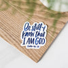 Be Still and Know Vinyl Die Cut Sticker - Purpose + Passion Boutique