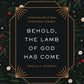 Behold, the Lamb of God Has Come - Purpose + Passion Boutique
