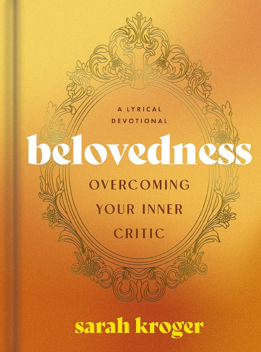 Belovedness: Overcoming Your Inner Critic - Purpose + Passion Boutique