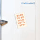 Born To Be Wild Refrigerator Magnet - Purpose + Passion Boutique