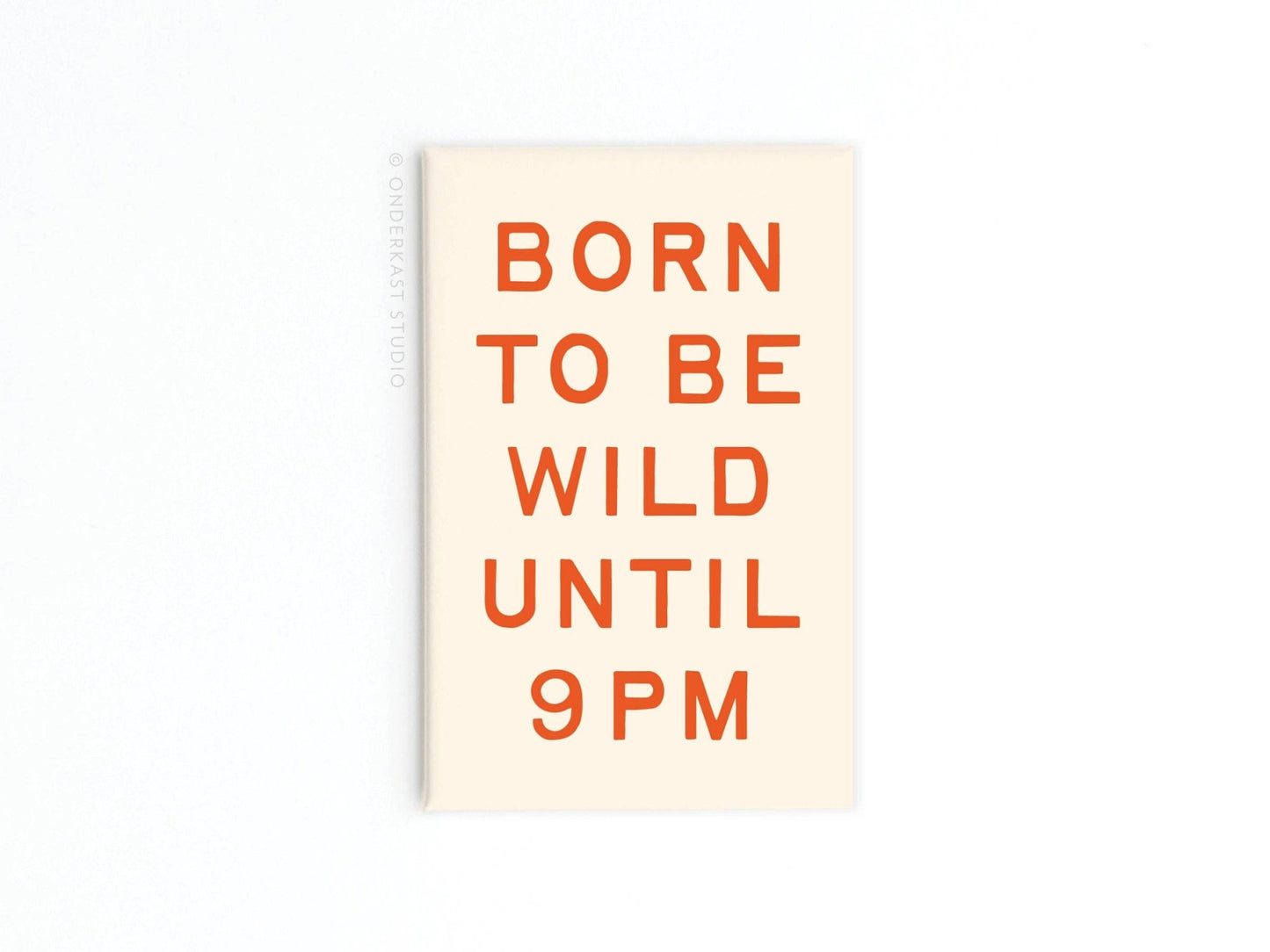 Born To Be Wild Refrigerator Magnet - Purpose + Passion Boutique