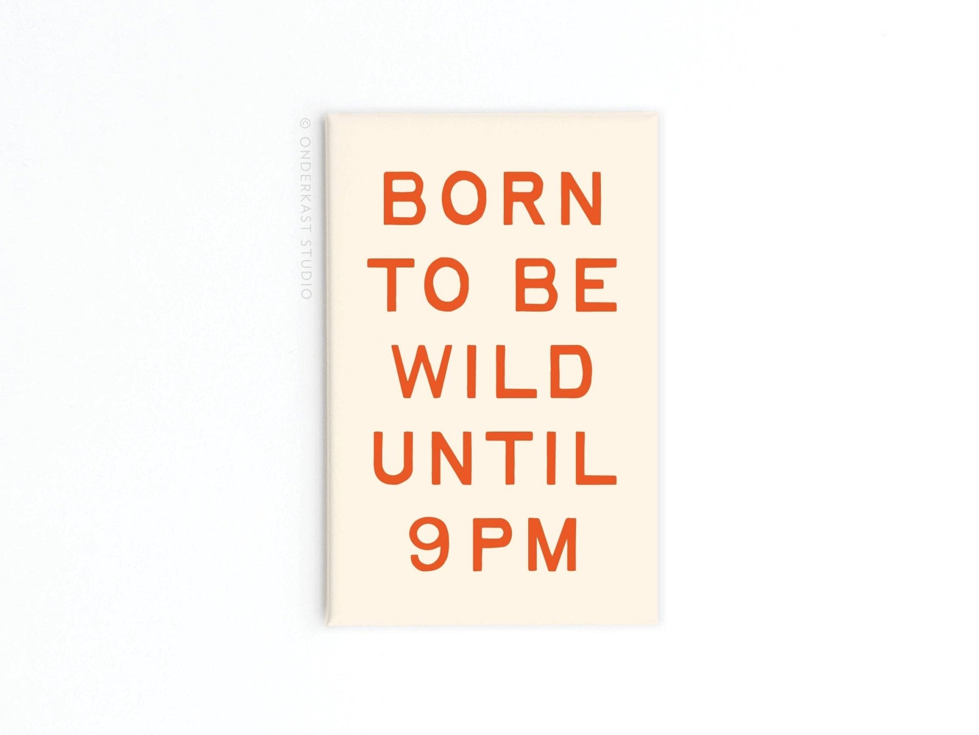 Born To Be Wild Refrigerator Magnet - Purpose + Passion Boutique
