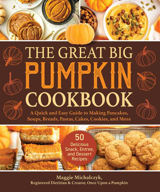 Great Big Pumpkin Cookbook by Maggie Michalczyk