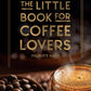 The Little Book for Coffee Lovers