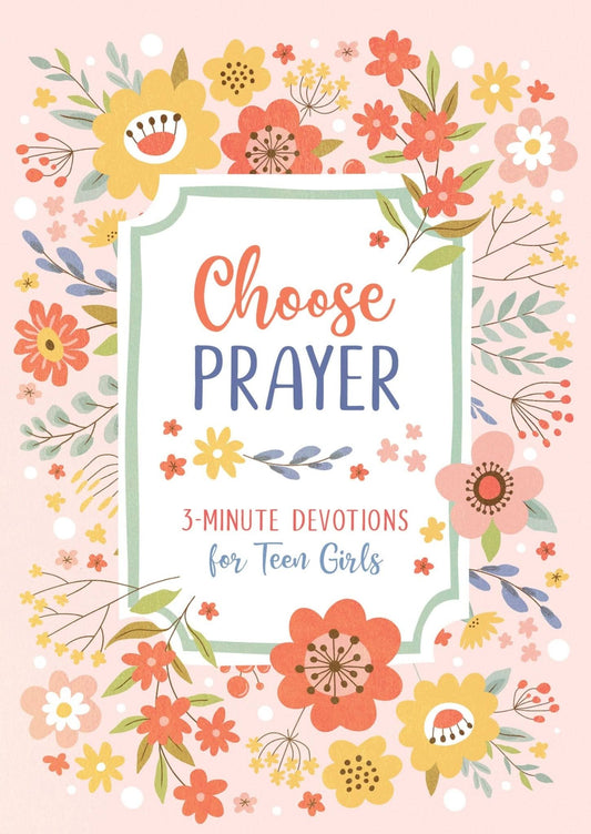 Choose Prayer: 3 - Minute Devotions for Teen Girls - Purpose + Passion Boutique
