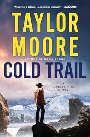 Cold Trail: A Garrett Kohl Novel by Taylor Moore (#4) - Purpose + Passion Boutique