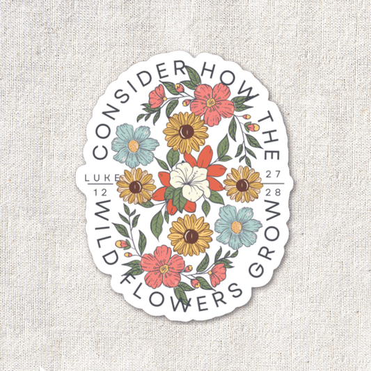 Consider The Wildflowers Sticker - Purpose + Passion Boutique