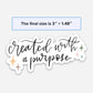 Created with a Purpose Sticker - Purpose + Passion Boutique