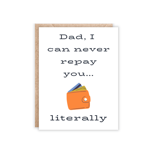 Dad I Can Never Repay You Greeting Card - Purpose + Passion Boutique