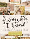 From Where I Stand: A 30 Day Journey With Women Of The Bible