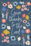 Give thanks to the Lord - Gratitude Journal - Purpose + Passion Boutique