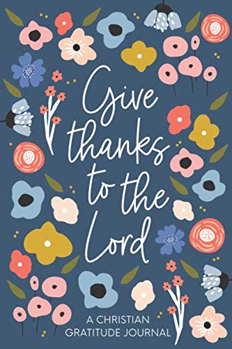 Give thanks to the Lord - Gratitude Journal - Purpose + Passion Boutique