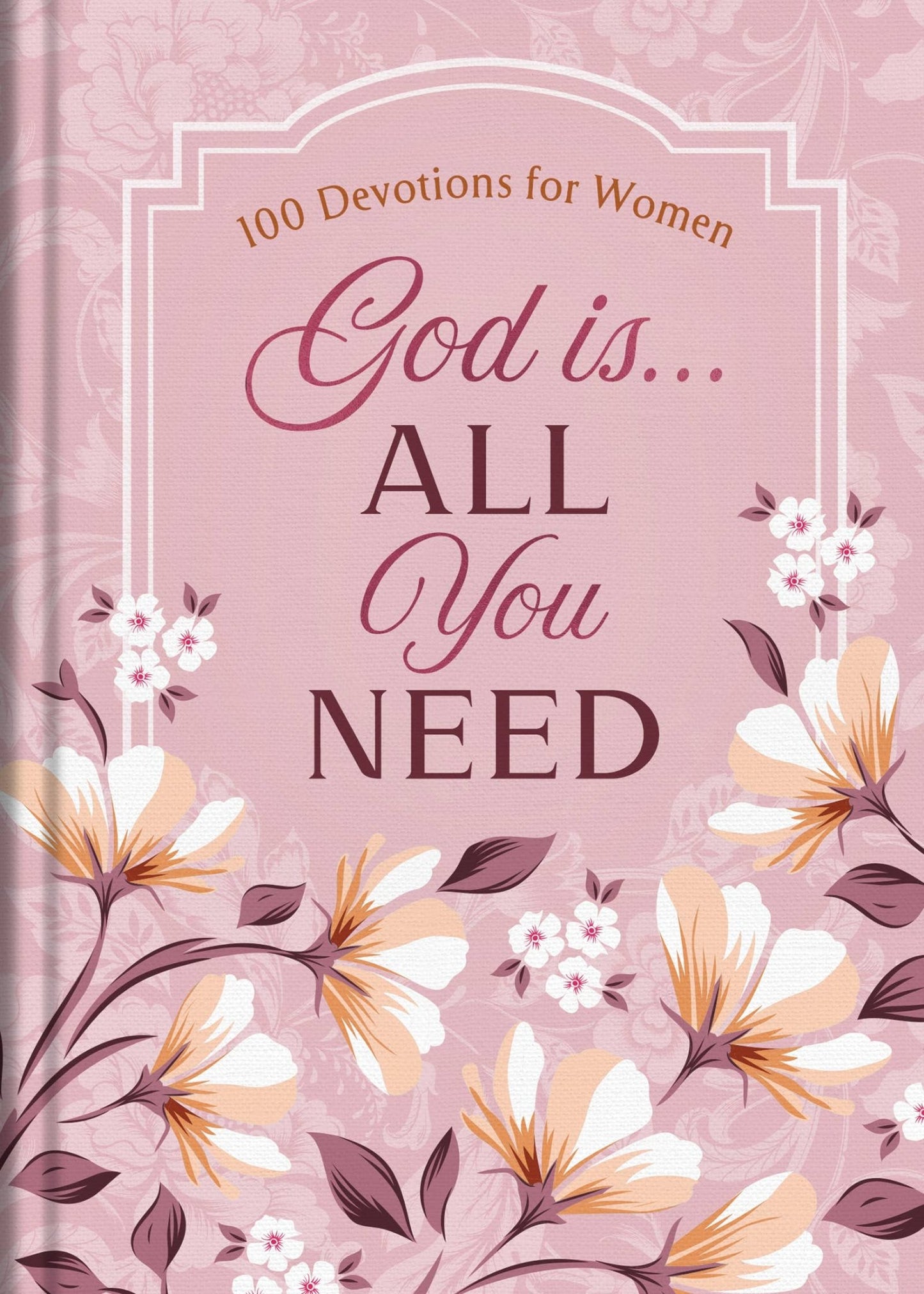 God Is. . .All You Need : 100 Devotions for Women - Purpose + Passion Boutique