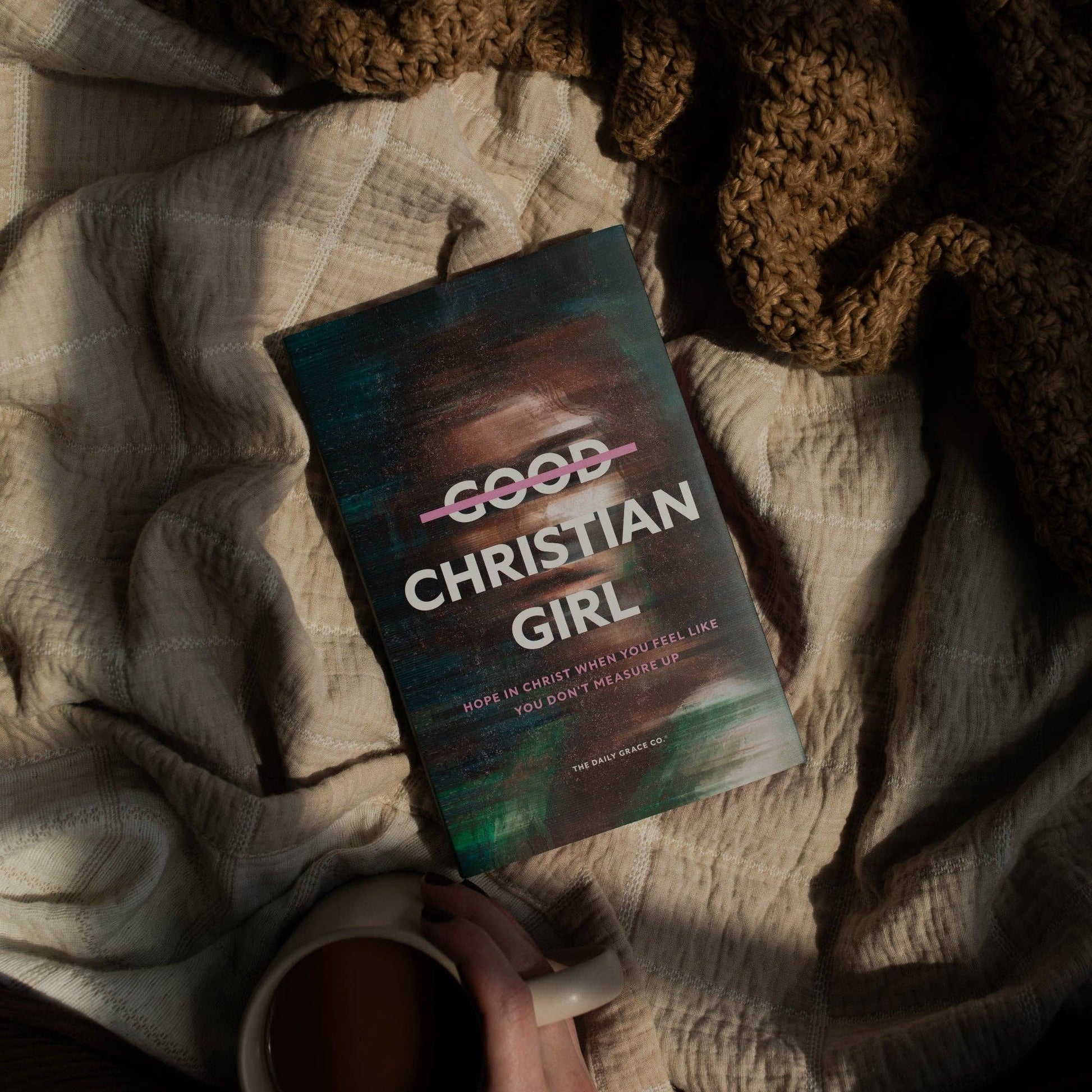 Good Christian Girl: Hope in Christ When You Feel Like You Don't Measure Up - Purpose + Passion Boutique