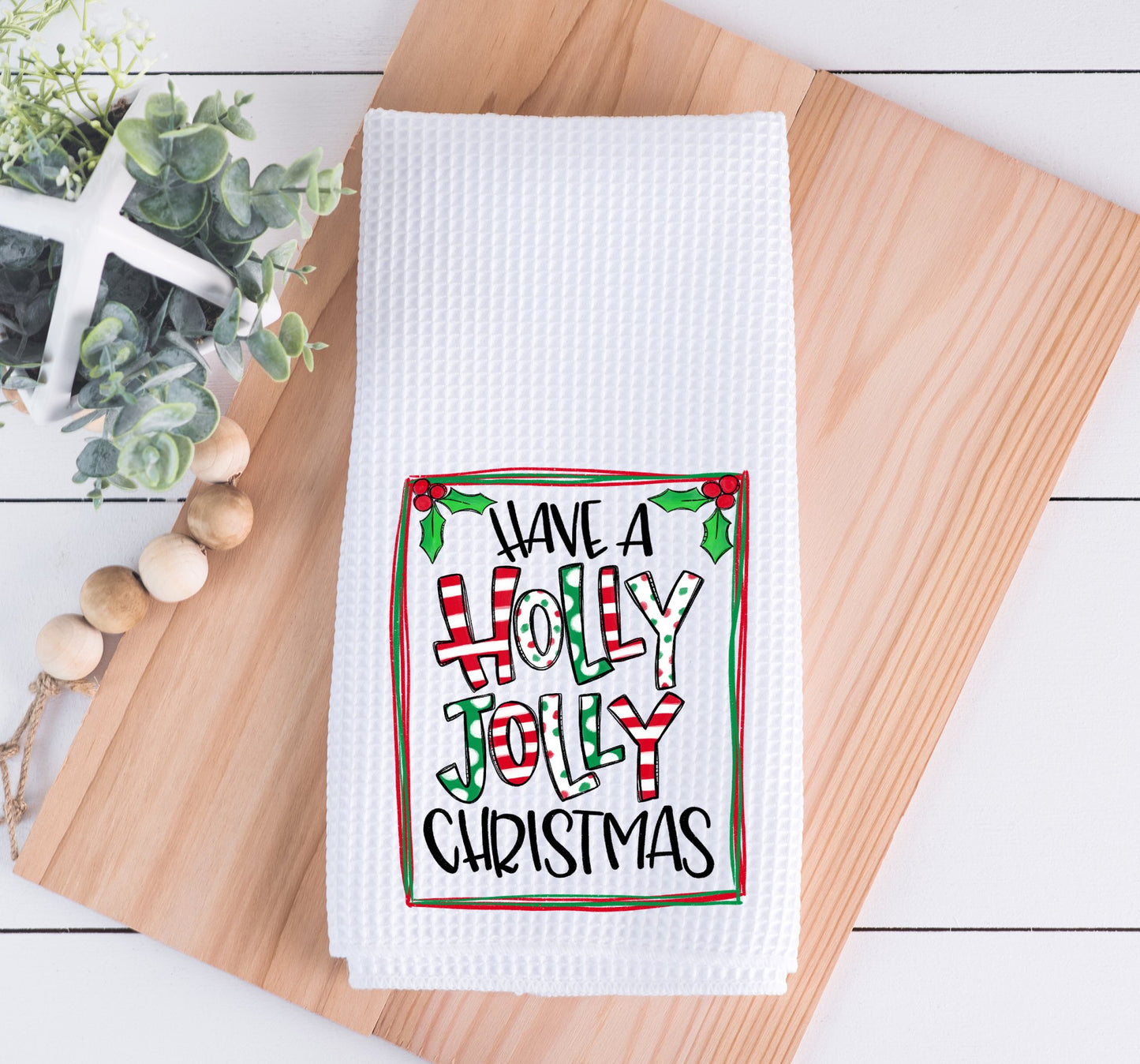 Have A Holly Jolly Christmas Kitchen Dish Towel - Purpose + Passion Boutique