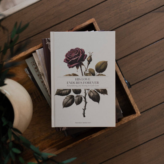 His Love Endures Forever | Remembering and Resting in God’s Love - Purpose + Passion Boutique