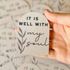 It is Well With my Soul Sticker - Purpose + Passion Boutique