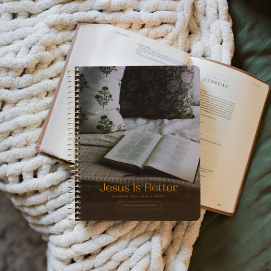 Jesus is Better: Living for the One Who is Worthy | A Study on the Book of Hebrews - Purpose + Passion Boutique