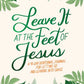 Leave It At the Feet of Jesus by Elizabeth Spencer - Purpose + Passion Boutique