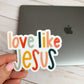 Love like Jesus Sticker - Purpose + Passion Boutique