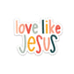 Love like Jesus Sticker - Purpose + Passion Boutique