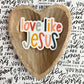 Love like Jesus Sticker - Purpose + Passion Boutique