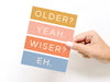 Older Not Wiser Birthday Greeting Card - Purpose + Passion Boutique