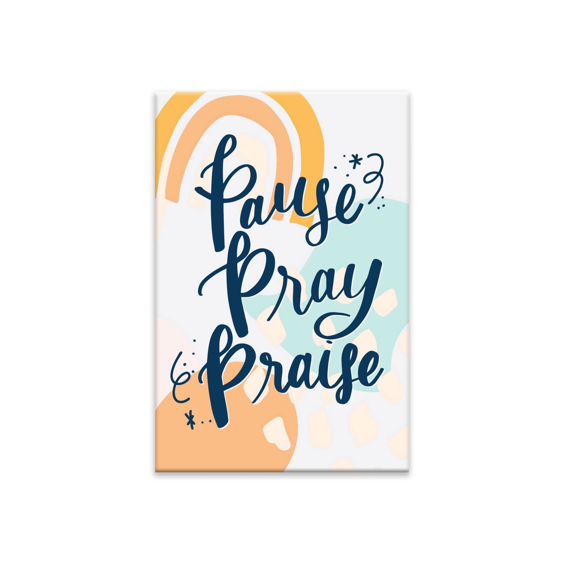 Pause Pray Praise Magnet - Purpose + Passion Boutique