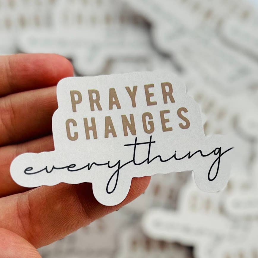 Prayer Changes Everything Sticker - Purpose + Passion Boutique