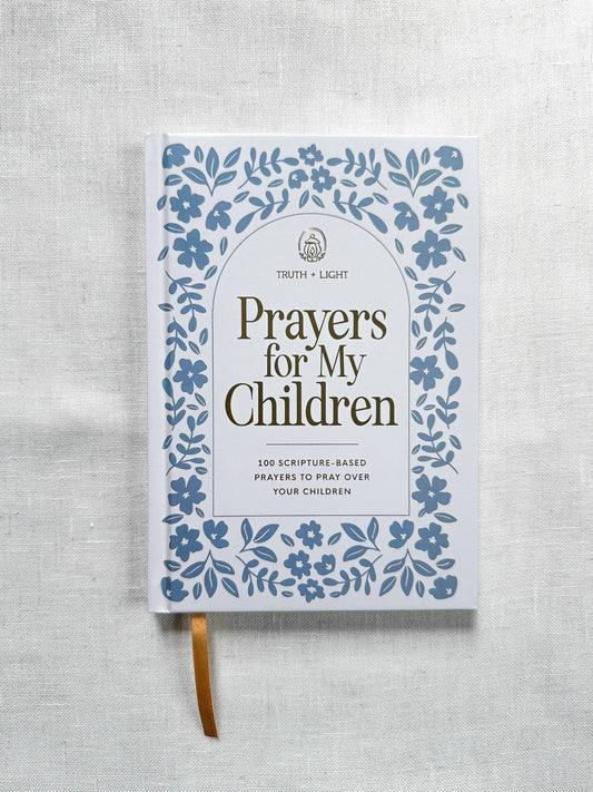 Prayers for My Children: 100 Prayers to Pray over Your Kids - Purpose + Passion Boutique